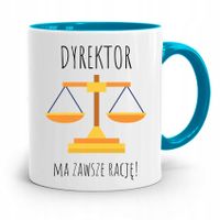 Dla Dyrektora Kubek Błękitny Ma Zawszę Rację Z Nadrukiem Ze Zdjęciem