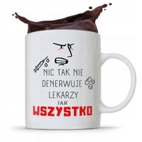 Kubek Dla Doktora Nic Tak Nie Denerwuje Z Nadrukiem Ze Zdjęciem