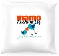 Poduszka Kocham Cię mamo jak  nie wiem co