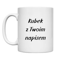KUBEK Z TWOIM WŁASNYM NAPISEM Wzór - Klasyczny 330 ml