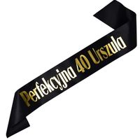 Perfekcyjna 40 + imię - czarna szarfa ze złotym nadrukiem