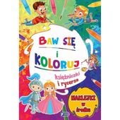 Baw się i Koloruj. Księżniczki i Rycerze + 24 Naklejki Malowanki