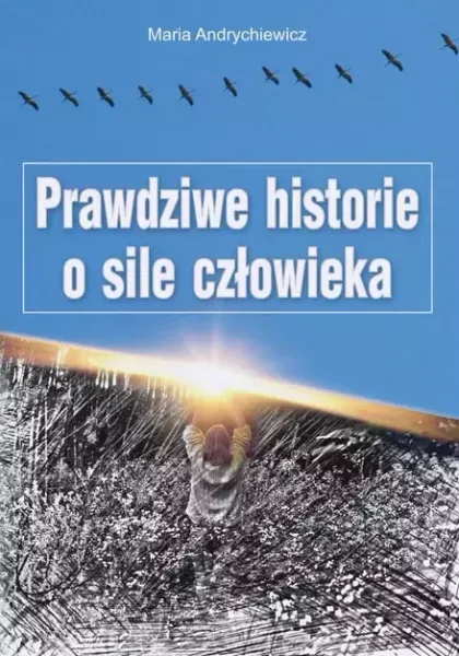 Prawdziwe historie o sile człowieka zdjęcie 1