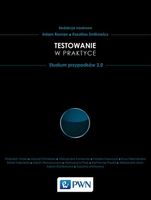 TESTOWANIE W PRAKTYCE. STUDIUM PRZYPADKÓW 2. 0 ADAM..