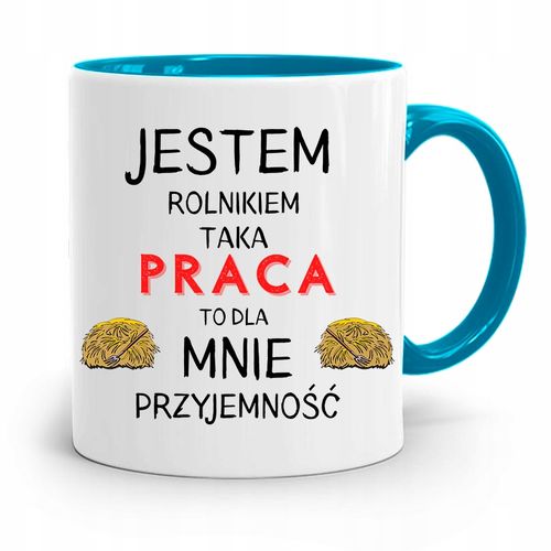 Dla Rolnika Kubek Błękitny Taka Praca Przyjemnośc Z Nadrukiem Ze Zdjęciem na Arena.pl