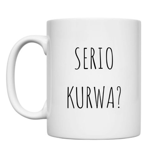 KUBEK "SERIO KURWA?" Wzór - Klasyczny 330 ml na Arena.pl
