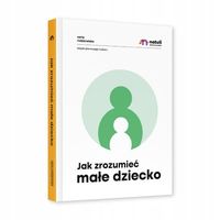 JAK ZROZUMIEĆ MAŁE DZIECKO NATULI oprawa twarda