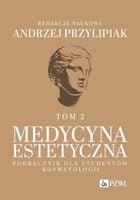 Medycyna estetyczna Podręcznik dla studentów kosmetologii Tom 2 - Andrzej