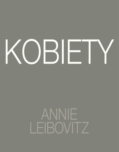 Annie Leibovitz Kobiety na Arena.pl
