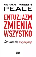 Entuzjazm zmienia wszystko. Jak stać się zwycięzcą
