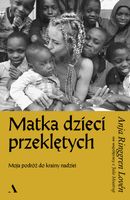 Matka dzieci przeklętych. Moja podróż do krainy nadziei