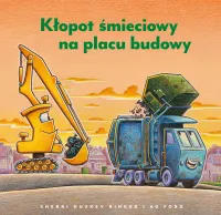 Ilustrowana książka na dobranoc dla dzieci Kłopot śmieciowy na placu budowy