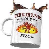 Kubek Dla Fizyka Piekielnie Dobry Fizyk Z Nadrukiem Ze Zdjęciem