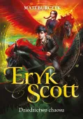 Eryk Scott. Tom 2. Dziedzictwo chaosu
