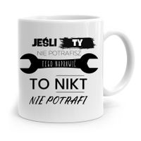 Kubek Prezent Dla Mechanika Jeśli Ty Nie Naprawisz Z Nadrukiem Ze Zdjęciem