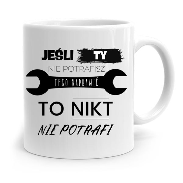 Kubek Prezent Dla Mechanika Jeśli Ty Nie Naprawisz Z Nadrukiem Ze Zdjęciem zdjęcie 1