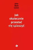 Jak Skutecznie Przestać Się Spieszyć