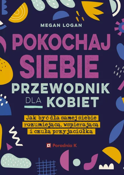 Pokochaj siebie. Przewodnik dla kobiet zdjęcie 1