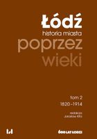 Łódź poprzez wieki tom 2 Historia Miasta 1820-1914 Jarosław Kita