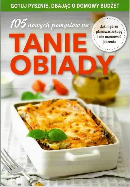 105 NOWYCH POMYSŁÓW NA TANIE OBIADY zdjęcie 1