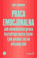 Praca Emocjonalna. Jak Niewidzialna Praca Kształtuje Nasze Życie I Jak Poz