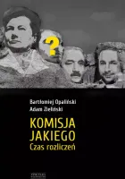 Komisja Jakiego. Czas rozliczeń
