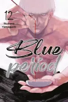 Poruszająca manga o nastolatku i jego pasji do sztuki - Blue Period Tom 12