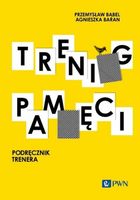 Trening pamięci. Podręcznik trenera Agnieszka Baran