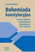 Bohemiada konstytucyjna. Systemy ustrojowe...
