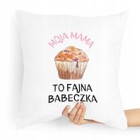 Poduszka Prezent Dla Mamy Mama To Fajna Babeczka Z Nadrukiem Ze Zdjęciem