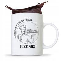 Kubek Prezent Dla Piekarza Pieczenie To Moja Pasja Z Nadrukiem Ze Zdjęciem