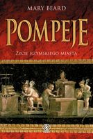Pompeje Życie rzymskiego miasta Mary Beard