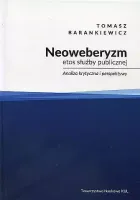 Neoweberyzm, etos służby publicznej. Analiza krytyczna i perspektywy