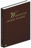 Wykwintne desery polskie Praca zbiorowa