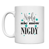 KUBEK „NIGDY NIE MÓW NIGDY” Wzór - Klasyczny 330 ml