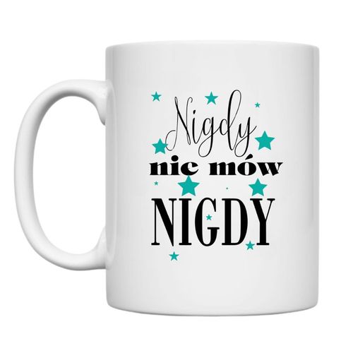 KUBEK „NIGDY NIE MÓW NIGDY” Wzór - Klasyczny 330 ml na Arena.pl