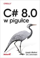 C# 8.0 w pigułce Eric Johannsen, Joseph Albahari