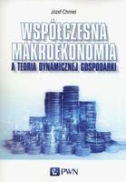 WSPÓŁCZESNA MAKROEKONOMIA A TEORIA DYNAMICZNEJ JÓZEF CHMIEL