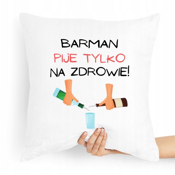 Poduszka Prezent Dla Barmana Pije Tylko Na Zdrowie Z Nadrukiem Ze Zdjęciem zdjęcie 1