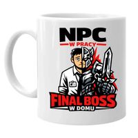 NPC w pracy, final boss w domu - kubek na prezent