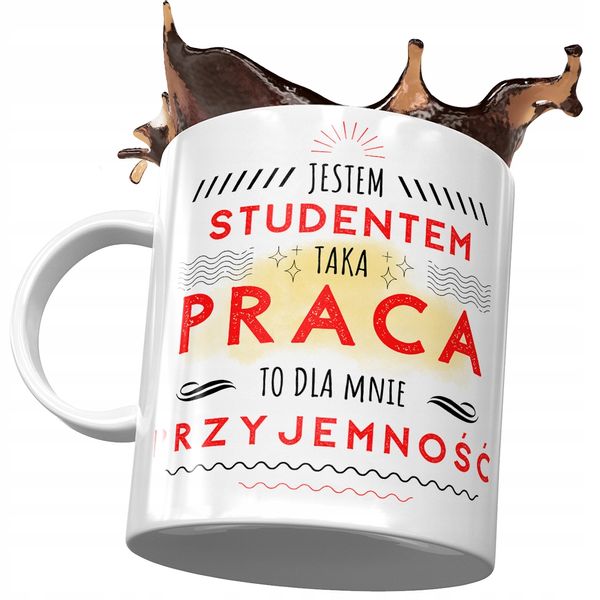 Kubek Dla Studenta Taka Praca To Przyjemność Z Nadrukiem Ze Zdjęciem zdjęcie 1