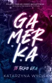 GAMERKA I To tylko gra