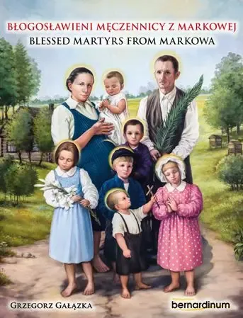 Błogosławieni Męczennicy Z Markowej. Blessed Martyrs From Markowa na Arena.pl