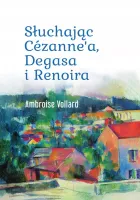 Słuchając Cézanne'a, Degasa i Renoira