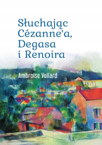 Słuchając Cézanne'a, Degasa i Renoira zdjęcie 1