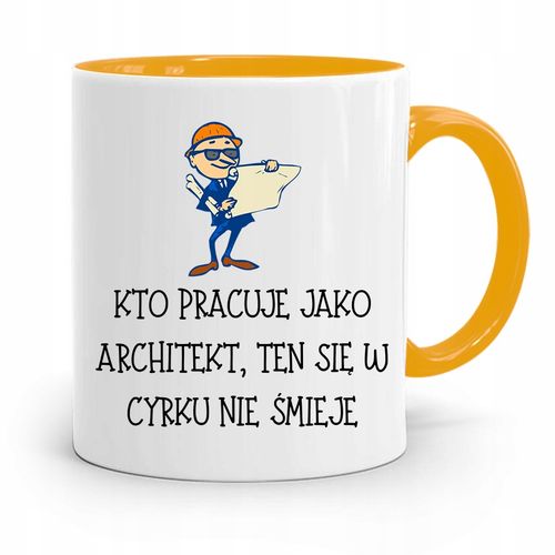Kubek Żółty Architekta Kto Pracuje Jako Architekt Z Nadrukiem Ze Zdjęciem na Arena.pl