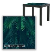 BLAT SZKLANY IKEA LACK Zielone liście z Twoim napisem 55x55cm 073b