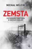 Zemsta. Zapomniane powstania w obozach zagłady