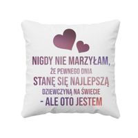 Nigdy nie marzyłam, że pewnego dnia stanę się najlepszą dziewczyną poduszka