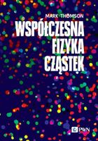 WSPÓŁCZESNA FIZYKA CZĄSTEK MARK THOMSON
